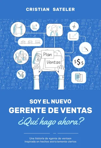 SOY EL NUEVO GERENTE DE VENTAS. ¿QUÉ HAGO AHORA?: UNA HISTORIA REAL DE "GENTE DE VENTAS" (Spanish Edition) Edición Kindle