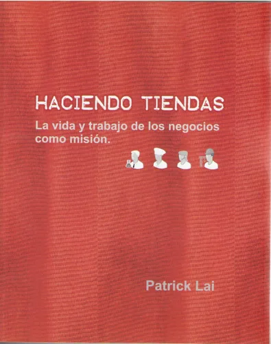 Haciendo Tiendas La vida y trabajo de los negocios como misión. (Spanish Edition)