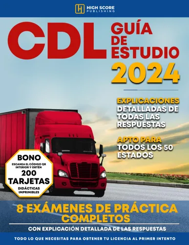 CDL Guía de Estudio 2024 Todo lo que Necesitas para Obtener tu Licencia al Primer Intento Incluye 8 Exámenes de Práctica Completos, Apto para Todas