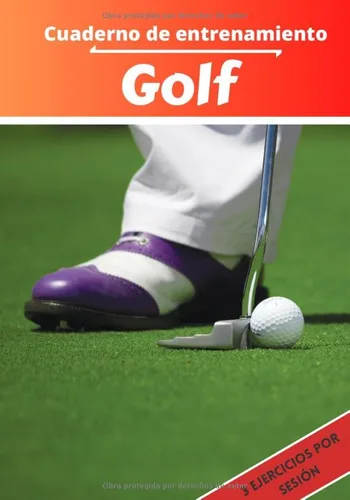 Cuaderno de entrenamiento Golf Planificación y seguimiento de las sesiones deportivas Objetivos de ejercicio y entrenamiento para progresar ...