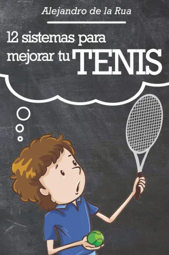 "12 sistemas para mejorar tu tenis" (Spanish Edition)