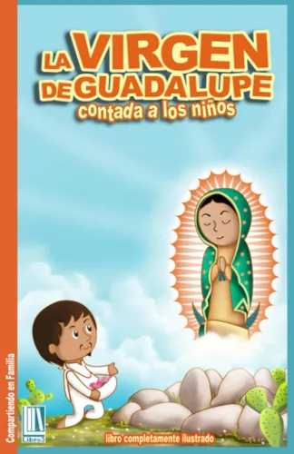 La Virgen de Guadalupe contada a los niños La Virgen de Guadalupe y Juan Diego. 32 páginas ilustradas (Compartiendo en Familia) (Spanish Edition)